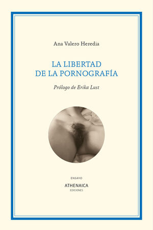 LA LIBERTAD DE LA PORNOGRAFÍA |                     		VALERO HEREDIA, ANA		           descargar pdf