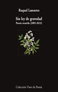 SIN LEY DE GRAVEDAD. POESÍA REUNIDA |                     		LANSEROS, RAQUEL		           descargar pdf